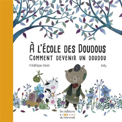 A l'école des doudous ou comment devenir un doudou - Elbaz Frédérique