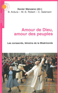 Amour de Dieu, amour des peuples. Les consacrés, témoins de la Miséricorde - Manzano Xavier ; Ardura Bernard ; Robert Marie-Syl