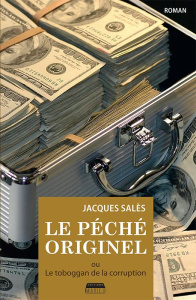 Le péché originel. Ou Le toboggan de la corruption - Salès Jacques