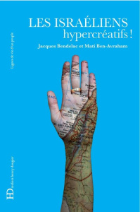 Les Israéliens, hypercréatifs ! - Bendelac Jacques ; Ben-Avraham Mati