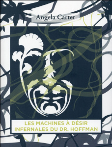 Les machines à désir infernales du docteur Hoffman - Carter Angela