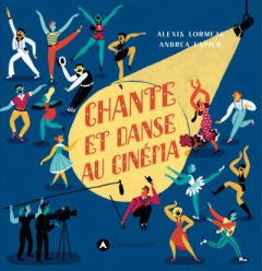 Chante et danse au cinéma - Lormeau Alexis ; Espier Andrea