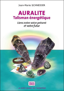 Auralite, talisman énergétique - Schneider Jean-Marie
