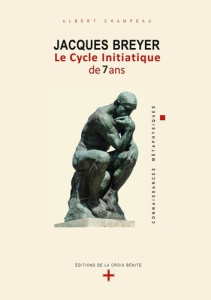 Jacques Breyer. Le Cycle initiatique de 7 ans - Champeau Albert