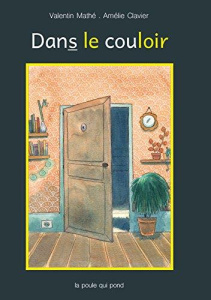 Dans le couloir [ADAPTE AUX DYS - Mathé Valentin ; Clavier Amélie