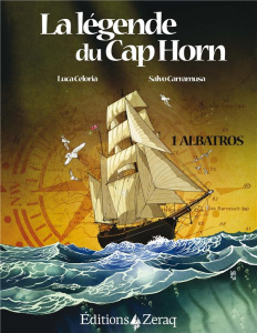La légende du Cap Horn Tomes 1 et 2 : La légende du Cap Horn - Celoria Luca ; Carramusa Salvo ; Gall Françoise
