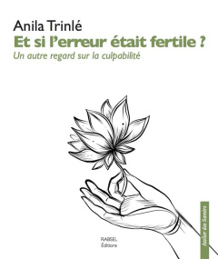 Et si l'erreur était fertile ? Un autre regard sur la culpabilité - Trinlé Anila