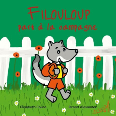 Filouloup part à la campagne - Faure Elisabeth ; Brand Alexander