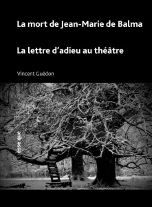 La mort de Jean-Marie de Balma suivi de La lettre d’adieu au théâtre - Guédon Vincent