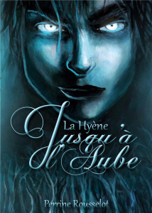 Jusqu'à l'Aube - 1. La Hyène - Rousselot Perrine