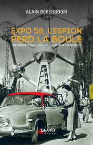 Expo 58, l'espion perd la boule. Une enquête de Michel Van Loo, détective privé - Berenboom Alain