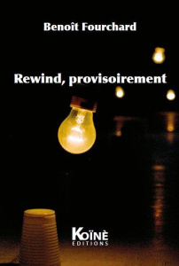 Rewind, provisoirement - Fourchard Benoît ; Minière Isabelle