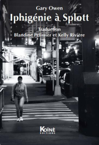 Iphigénie à Splott - Owen Gary ; Rivière Kelly ; Pélissier Blandine