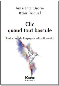 Clic quand tout bascule - Osorio Amaranta ; Pascual Itziar ; Bonnefoi Alice