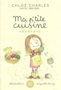 Ma p’tite cuisine végétale - Charles Chloé ; Hennig Agathe