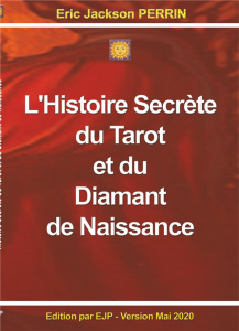 L'Histoire Secrète du Tarot et du Diamant de Naissance - Perrin Eric Jackson