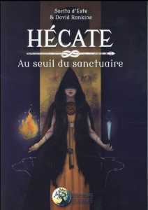 Hécate au seuil du sanctuaire. Une étude des rituels, de la magie et des symboles de la triple déess - Este Sorita d' ; Rankine David