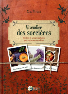 Vivendier des sorcières. Recettes et savoirs magiques pour enchanter sa cuisine - Vetsera Xenia