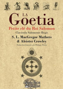 La Goetia. Petite clé du roi Salomon - Crowley Aleister ; Liddell MacGregor Mathers Samue