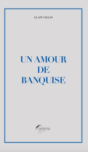 Un amour de banquise - Gillis Alain