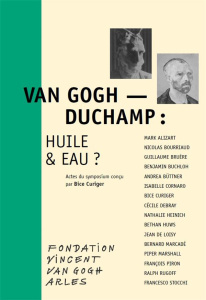 Van Gogh - Duchamp : huile & eau ? - Curiger Bice ; Hoffmann Maja