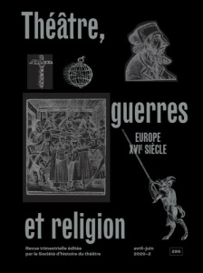 Théâtre, guerres et religion, Europe XVIe siècle - Cavaillé Fabien ; Doudet Estelle