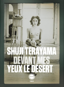 Devant mes yeux le désert - Terayama Shuji ; Colas Alain ; Kaneda Yuriko