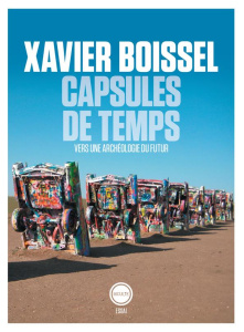 Capsules de temps. Vers une archéologie du futur - Boissel Xavier