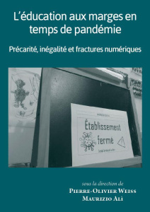 L'éducation aux marges en temps de pandémie. Précarité, inégalité et fractures numériques - Weiss Pierre-Olivier ; Alì Maurizio ; Malet Régis