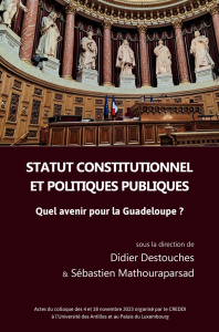 Statut constitutionnel et politiques publiques. Quel avenir pour la Guadeloupe ? - Destouches Didier ; Mathouraparsad Sébastien