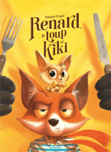 Renard : Renard, le Loup et Kiki - Prugne Thibault