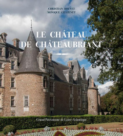 Le château de Châteaubriant - Chatenet Monique ; Le Tallec Laure ; Salamagne Ala