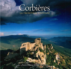 Corbières. La frontière Cathare - Teisseire-Dufour Patrice ; Palau Paul