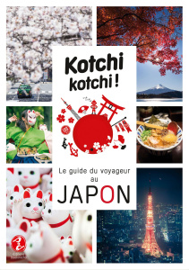 Kotchi Kotchi ! Le guide du voyageur au Japon - Bonnefoy Alexandre ; Vaufrey Delphine
