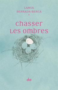 Chasser les ombres - Berrada-Berca Lamia