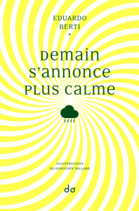Demain s'annonce plus calme - Berti Eduardo ; Billard Dorothée