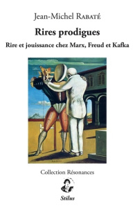 Rires prodigues. Rire et jouissance chez Marx, Freud et Kafka - Rabaté Jean-Michel