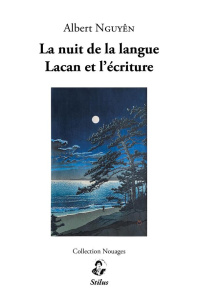 La Nuit de la Langue. Lacan et l'écriture - Nguyên Albert