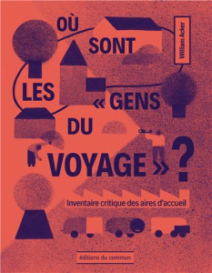 Où sont les "gens du voyage" ? Inventaire critique des aires d’accueil - Acker William