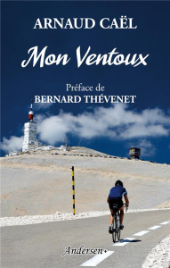 Mon Ventoux - Caël Arnaud ; Thévenet Bernard