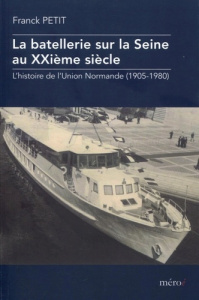 La batellerie sur la seine au xxeme siecle - PETIT FRANCK