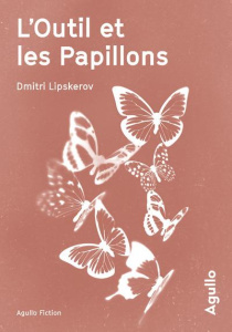 L'outil et les papillons - Lipskerov Dmitri ; Pache Raphaëlle
