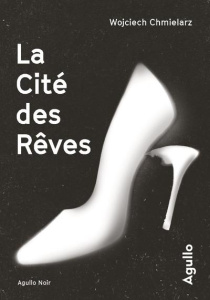 La cité des rêves - Chmielarz Wojciech ; Veaux Erik