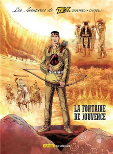 Les aventures de Tex Tome 8 : La source de la jeunesse - Giusfredi Giorgio ; Civitelli Fabio
