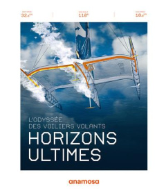 Horizons ultimes. L'odyssée des voiliers volants - Villepreux Olivier ; Augendre Frédéric ; Boissière