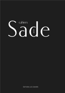 Cahiers Sade N° 1 - Martin Sylvain ; Gallaire Jean-Sébastien ; Felgine