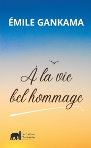 A LA VIE BEL HOMMAGE - GANKAMA EMILE