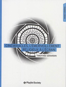 Cinémiracles, l'émerveillement religieux à l'écran - Gérardin Timothée