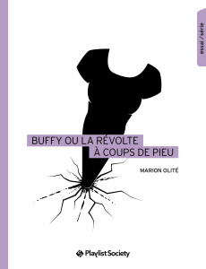 Buffy ou la révolte à coups de pieu - Olité Marion