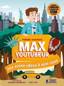 Max Youtubeur : Des supers-héros à New-York. Textes en français et anglais - Dosseul Pierre ; Loueslati Chadia